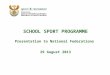 SCHOOL SPORT PROGRAMME Presentation to National Federations 29 August 2013