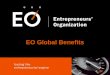EO Global Benefits. How are EO Global Benefits classified? Member Exchange Healthnetwork Partner Privileges Executive Education & Learning EOaccess/community