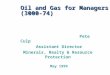 Oil and Gas for Managers (3000-74) Pete Culp Assistant Director Minerals, Realty & Resource Protection May 1999