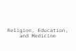 Religion, Education, and Medicine. Discussion Outline – Three interconnected institutions that help society meet its basic needs I. Religion II. Education