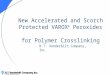 New Accelerated and Scorch Protected VAROX ® Peroxides for Polymer Crosslinking R.T. Vanderbilt Company, Inc