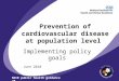Prevention of cardiovascular disease at population level Implementing policy goals June 2010 NICE public health guidance 25