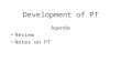 Development of PT Agenda Review Notes on PT. What was the change?