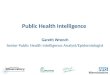 Public Health Intelligence Gareth Wrench Senior Public Health Intelligence Analyst/Epidemiologist