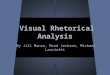 Visual Rhetorical Analysis By Jill Manzo, Brad Jackson, Michael Lanciotti