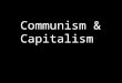 Communism & Capitalism. What is capitalism? Economic system. Believes in individual ownership and competition. The theory is that when everyone is selfish,