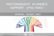 POSTGRADUATE ACADEMIC SUPPORT (PAS/NAO) GENERAL GUIDELINES