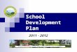 School Development Plan 2011 - 2012. Character and Ethos C4 Castlemorton- embedded in practice Care, commitment, cooperation, confidence Maintaining good,