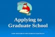 Applying to Graduate School CBSE RESEARCH MENTORING INSTITUTE