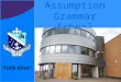 Assumption Grammar School “Fully Alive”. Assumption Grammar School Developing A Quality Assurance Policy The development of a Quality Assurance Policy