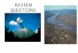 REVIEW QUESTIONS. List the Earth’s layers starting from the inside and going outward Inner Core, Outer Core, Mantle, Crust