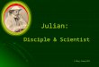 Julian: Disciple & Scientist © Mary Cresp RSJ
