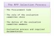 The RFP Selection Process The Procurement Code The role of the evaluation committee chair The duties of the evaluation committee members Evaluation process