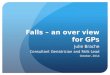 Falls – an over view for GPs Julie Brache Consultant Geriatrician and Falls Lead October, 2014