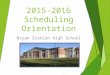 2015-2016 Scheduling Orientation Bryan Station High School