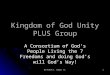 By Milton C. Jordan, Sr. 1 Kingdom of God Unity PLUS Group A Consortium of God’s People Living the 7 Freedoms and doing God’s will God’s Way!