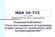 NDA 50-772 TLC D-99 Doxorubicin HCL Liposome The Liposome Company, Inc. Proposed Indication: “First line treatment of metastatic breast cancer in combination