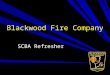 Blackwood Fire Company SCBA Refresher. Regulations NJ PEOSH 12:100-10.10 Respiratory protection devices OSHA 29CFR1910.134 Operating Guideline 7.2 Firefighter