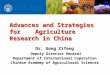 Advances and Strategies for Agriculture Research in China Dr. Gong Xifeng Deputy Director General Deputy Director General Department of International Coperation
