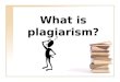 What is plagiarism?. Plagiarism is taking someone else’s ideas and passing them off as your own
