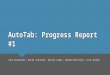 AutoTab: Progress Report #1 John Gunderman, David Jannotta, Rafael Lopez, Nathan McKinley, Josh Snyder