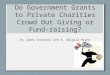 Do Government Grants to Private Charities Crowd Out Giving or Fund-raising? By James Andreoni and A. Abigail Payne