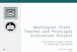 Washington State Teacher and Principal Evaluation Project Including Student Growth in Educator Evaluation 1 Updated October 2014