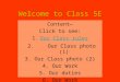 Welcome to Class 5E Content— Click to see: 1.Our Class rulesOur Class rules 2. Our Class photo (1) Our Class photo (1) 3. Our Class photo (2)Our Class