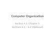 Computer Organization Section 4.3, Chapter 5 Sections 6.1 – 6.2 (Optional)