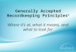 Generally Accepted Recordkeeping Principles ® Where it’s at, what it means, and what to look for