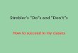 Strebler’s “Do”s and “Don’t”s How to succeed in my classes