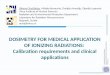 DOSIMETRY FOR MEDICAL APPLICATION OF IONIZING RADIATIONS: Calibration requirements and clinical applications Olivera Ciraj-Bjelac, Milojko Kovacevic, Danijela