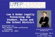 Law & Order Legally Protecting the Student, Nurse and the School District Presented to: 2014 Annual TSNO conference attendees November 14, 2014 Yvonne