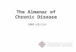 The Almanac of Chronic Disease 2008 Edition. 2 Table of Contents I.The Human Cost Today II.The Economic Cost Today III.The Cost Tomorrow IV.Opportunity