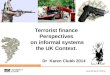 Www.derby.ac.uk/lhss Terrorist finance Perspectives on informal systems the UK Context. Dr Karen Clubb 2014