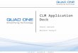 © 2014 QUAD ONE |  | CONFIDENTIAL 1 CLM Application Deck Paleti Sainath Business Analyst