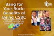 Reaching the World in California Bang for Your Buck: Benefits of Being CSBC Reaching the World in California Through the Cooperative Program