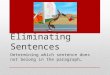 Eliminating Sentences Determining which sentence does not belong in the paragraph…