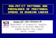 FDG-PET/CT PATTERNS AND PREVALENCE OF PERITONEAL SPREAD IN OVARIAN CANCER Srour SF 1, Bar-Shalom R 2 Srour SF 1, Bar-Shalom R 2 1 Department of Diagnostic
