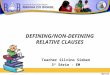 DEFINING/NON-DEFINING RELATIVE CLAUSES Teacher Silvino Sieben 3ª Série - EM