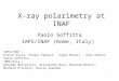 X-ray polarimetry at INAF Paolo Soffitta IAPS/INAF (Rome, Italy) 1 IAPS/INAF : Enrico Costa, Sergio Fabiani, Fabio Muleri, Alda Rubini, Paolo Soffitta