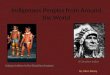 Indigenous Peoples from Around the World Kaipao Indians in the Brazilian Amazon By Alice Deasy A Cherokee Indian