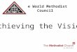 The World Methodist Council Achieving the Vision in Britain