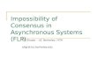 Impossibility of Consensus in Asynchronous Systems (FLP) Ali Ghodsi – UC Berkeley / KTH alig(at)cs.berkeley.edu