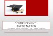 COMMENCEMENT INFORMATION Assistant Vice President, Dr. Renee Simpson