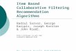 Item Based Collaborative Filtering Recommendation Algorithms Badrul Sarvar, George Karypis, Joseph Konstan & John Riedl. 
