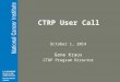 CTRP User Call October 1, 2014 Gene Kraus CTRP Program Director