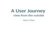 A User Journey view from the outside Helen Olsen