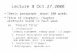 Lecture 8 Oct.27.2008 Thesis paragraph: about 100 words Think of chapters: Chapter abstracts hands in next week ex. 'Project Title' 1. Introduction '(thesis