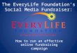 The EveryLife Foundation’s Social Media Fundraiser: How to run an effective online fundraising campaign